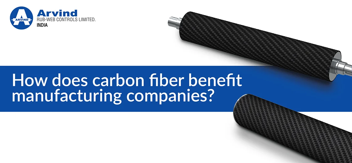 Why do manufacturing companies prefer carbon fiber rollers